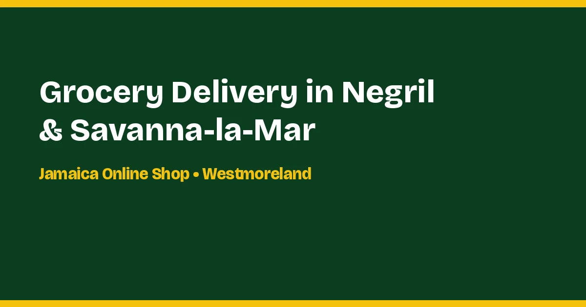 Grocery Delivery in Negril & Savanna-la-Mar