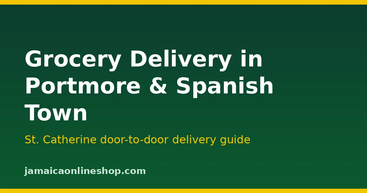 Grocery delivery in Portmore and Spanish Town, Jamaica